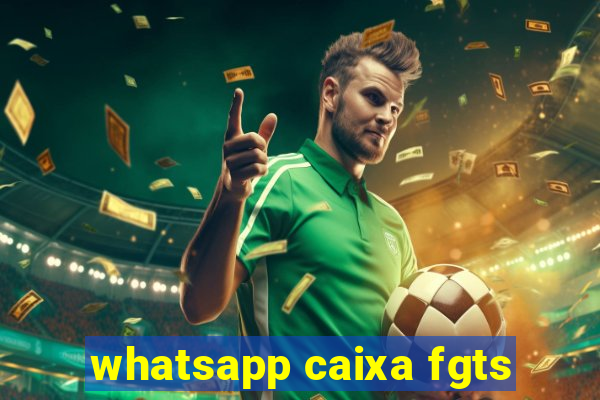 whatsapp caixa fgts